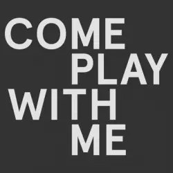 Come Play With Me