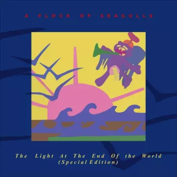 A Flock Of Seagulls: The Light At The End Of The World
