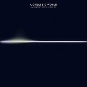 CD A Great Big World: When The Morning Comes