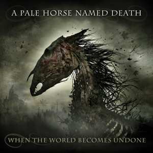 2LP/CD/Zestaw pudełkowy A Pale Horse Named Death: When The World Becomes Undone LTD | NUM | DIGI | CLR