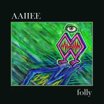 Aaiiee: folly