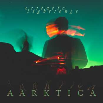 Album Aarktica: Ecstatic Lightsongs