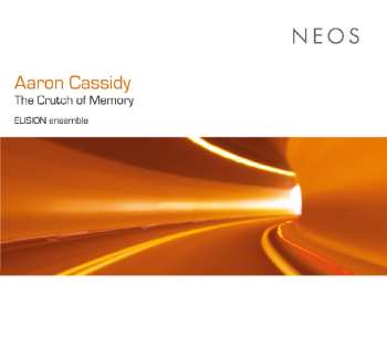 CD Aaron Cassidy: The Crutch Of Memory