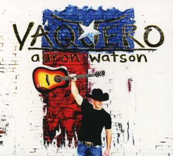 CD Aaron Watson: Vaquero