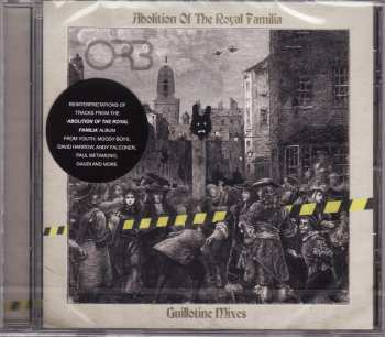 CD The Orb: Abolition Of The Royal Familia (Guillotine Mixes)