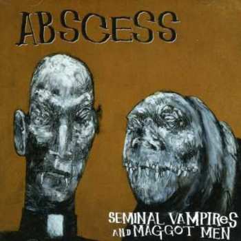 Album Abscess: Seminal Vampires And Maggot Men