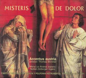 Album Ensemble Accentus: Misteris De Dolor (Cantos Sacros de Catalunya y Polifonia Instrumental Española, S. XVI-XVII = Traditional Sacred Songs From Catalunya And Spanish Instrumental Polyphony, 16th - 17th Century)