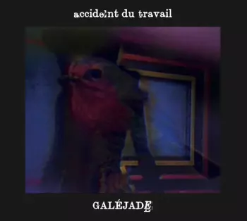 ACCIDENT DU TRAVAIL: Galéjade
