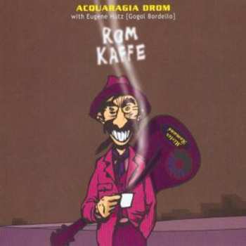 Album Acquaragia Drom: Rom Kaffe