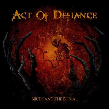 CD Act Of Defiance: Birth And The Burial