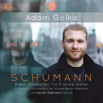 Robert Schumann: Piano Sonata No. 1 In F Sharp Minor; An Anna Ii; Des Abends; Der Schwere Abend; Abendlied