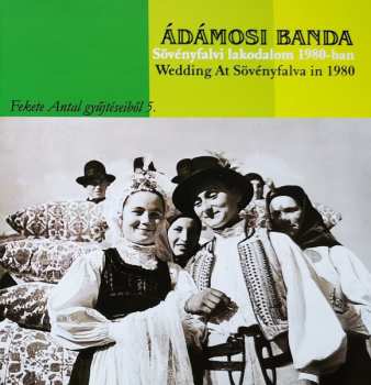 CD Ádámosi Banda: Sövényfalvi Lakodalom 1980-Ban = Wedding At Sövényfalva In 1980