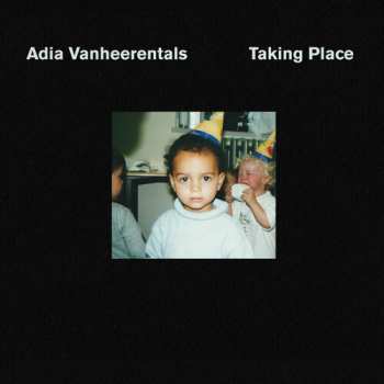Album Adia Vanheerentals: Taking Place