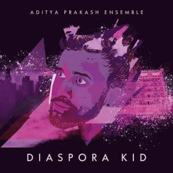 CD Aditya Prakash Ensemble: Diaspora Kid