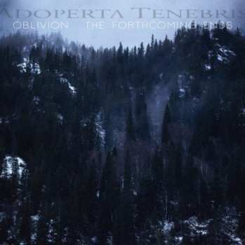 CD Adoperta Tenebris: Oblivion : The Forthcoming Ends