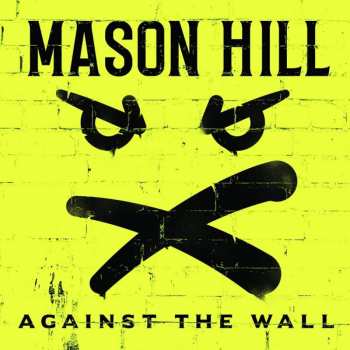 LP Mason Hill: Against The Wall