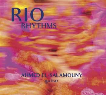 Album Ahmed El-Salamouny: Rio Rhythms