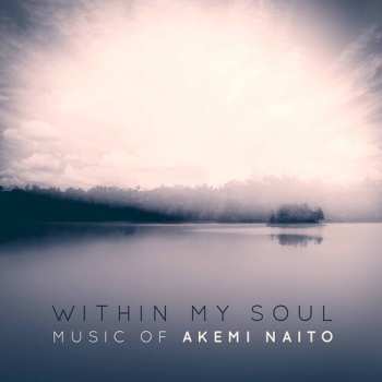 Album Akemi Naito: Within My Soul: The Music Of Akemi Naito