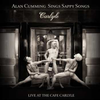 Album Alan Cumming: Sings Sappy Songs: Live At The Cafe Carlyle