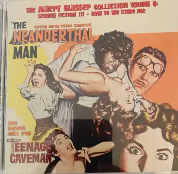 The Albert Glasser Collection Volume 6: Science Fiction III - Back To The Stone Age (The Neanderthal Man / The Teenage Caveman)