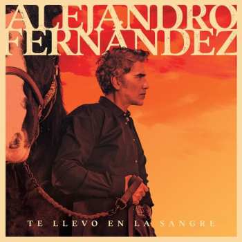 CD Alejandro Fernández: Te Llevo En La Sangre