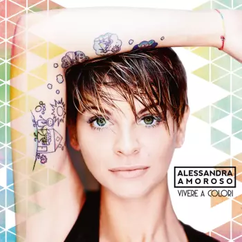 Alessandra Amoroso: Vivere A Colori