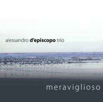 Album Alessandro D'Episcopo Trio: Meraviglioso