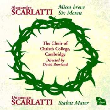 Album Alessandro Scarlatti: Missa Breve; Six Motets; Stabat Mater 