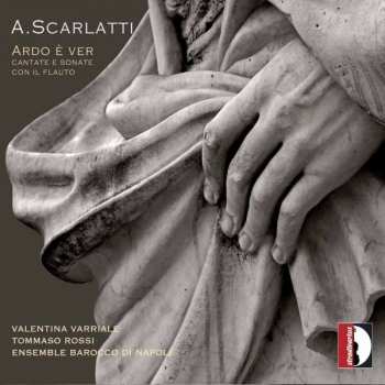 CD Alessandro Scarlatti: Ardo È Ver - Cantate E Sonate Con Il Flauto