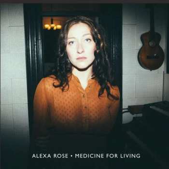 Album Alexa Rose: Medicine For Living