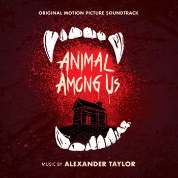 Alexander Taylor: Animal Among Us (Original Motion Picture Soundtrack)