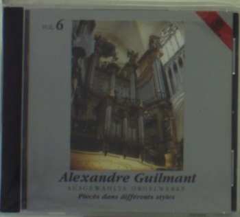 CD Alexandre Guilmant: Ausgewählte Orgelwerke Vol. 6