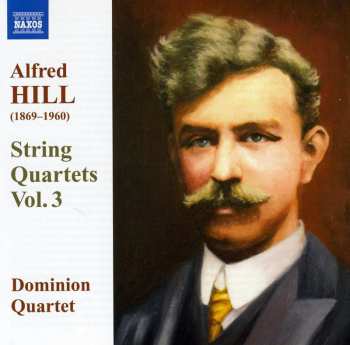 Album Alfred Hill: String Quartets - Volume Three