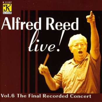 Album Alfred Reed: Live!, Vol. 6 The Final Recorded Concert