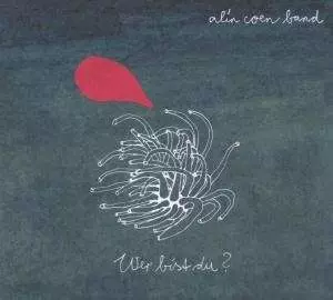 Alin Coen Band: Wer Bist Du?