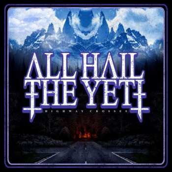 LP All Hail The Yeti: Highway Crosses