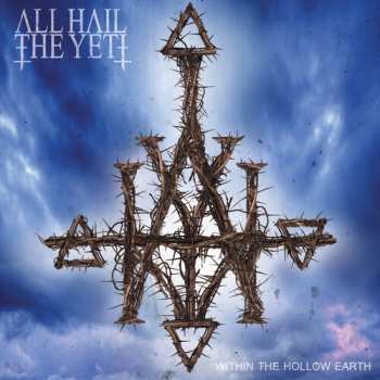 CD All Hail The Yeti: Within The Hollow Earth DIGI