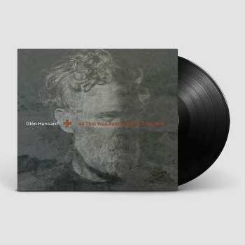 LP Glen Hansard: All That Was East Is West Of Me Now