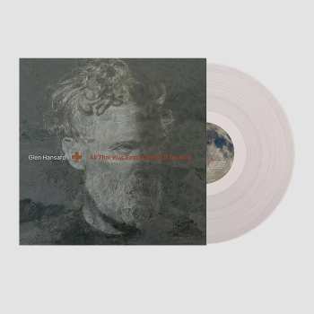 LP Glen Hansard: All That Was East Is West of Me Now