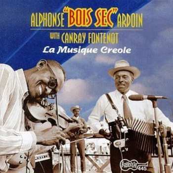 CD Alphonse "Bois Sec" Ardoin: La Musique Creole