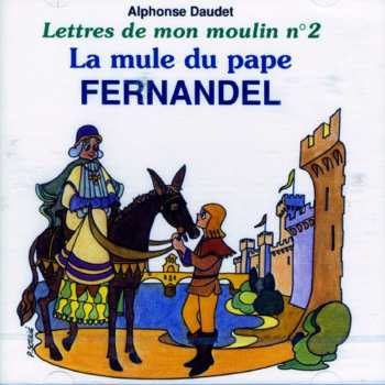 Album Fernandel: Lettres De Mon Moulin N°2 / La Mule Du Pape