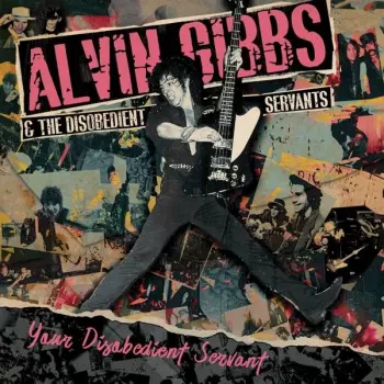 Alvin Gibbs & The Disobedient Servants: Your Disobedient Servant