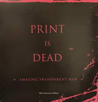 LP Amazing Transparent Man: Print Is Dead (20th Anniversary Edition)