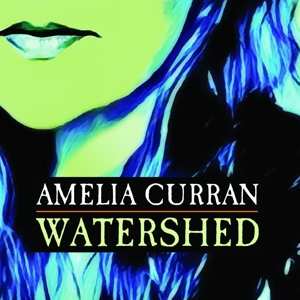 CD Amelia Curran: Watershed