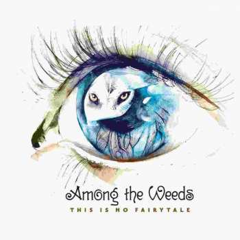 CD Among The Weeds: This Is No Fairytale