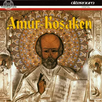 Amur-Kosaken: Orthodoxe Kirchengesänge & Volkslieder