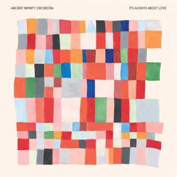 Album Ancient Infinity Orchestra: It's Always About Love