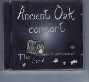 CD Ancient Oak Consort: The Acoustic Resonance Of The Soul