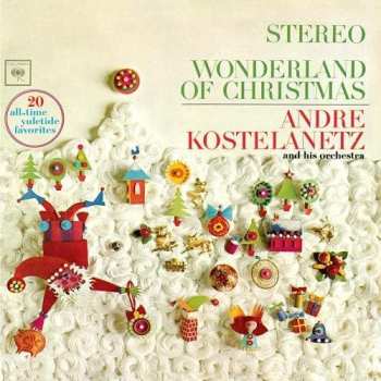 CD Andre Kostelanetz And His Orchestra: Wonderland Of Christmas