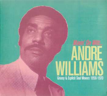 CD Andre Williams: Movin' On With...Andre Williams (Greasy & Explicit Soul Movers 1956-1970)